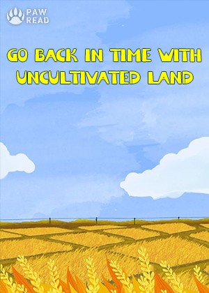 Go back in time with uncultivated land