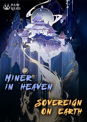 Miner in Heaven, Sovereign on Earth
