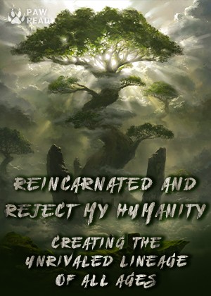 Reincarnated and Reject My Humanity: Creating the Unrivaled Lineage of All Ages