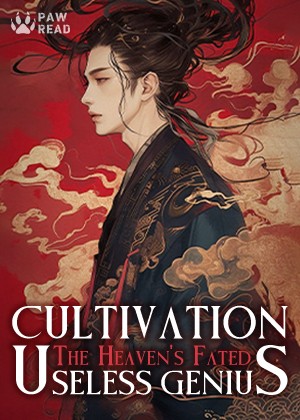 Cultivation: The Heaven's Fated Useless Genius