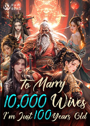 To Marry 10000 Wives, I'm Just 100 Years Old