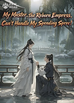 My Master, the Reborn Empress, Can't Handle My Spending Spree!
