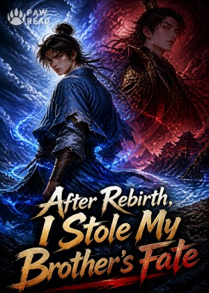 After Rebirth, I Stole My Brother's Fate